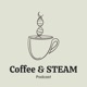 Coffee & STEAM Podcast