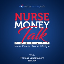 The Nurse Money Talk Podcast | Nurse Career & Nurse Life