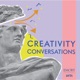 Creativity Conversations