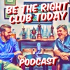 Be The Right Club Today Podcast artwork