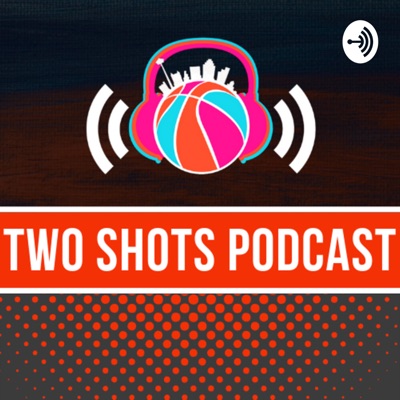 Two Shots Podcast Two Shots Podcast