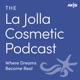 The La Jolla Cosmetic Podcast