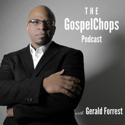The GospelChops Podcast: Episode 3