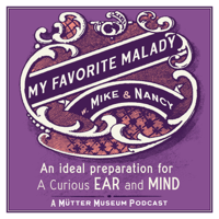 My Favorite Malady: A Mütter Museum Podcast podcast