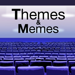 Podcast Update, Themes & Memes Ep49