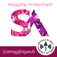 The Struggling Archaeologist's Guide to Getting Dirty podcast