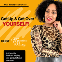 Get Up And Get Over Yourself! podcast