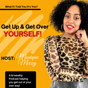 Get Up And Get Over Yourself! podcast