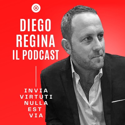 Diego Regina il podcast Diego Regina il podcast