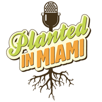 Planted in Miami podcast