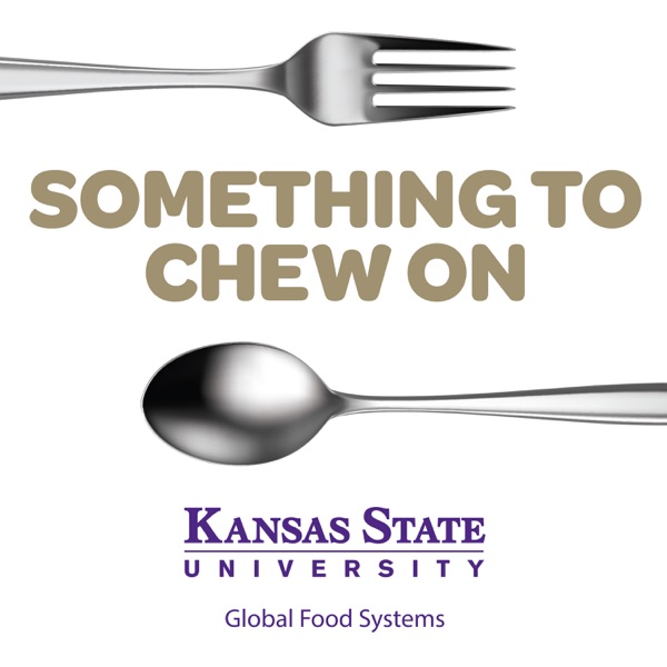 Something to Chew On - Global Food Systems at Kansas State University