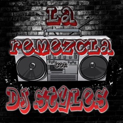 La Remezcla con Dj Styles