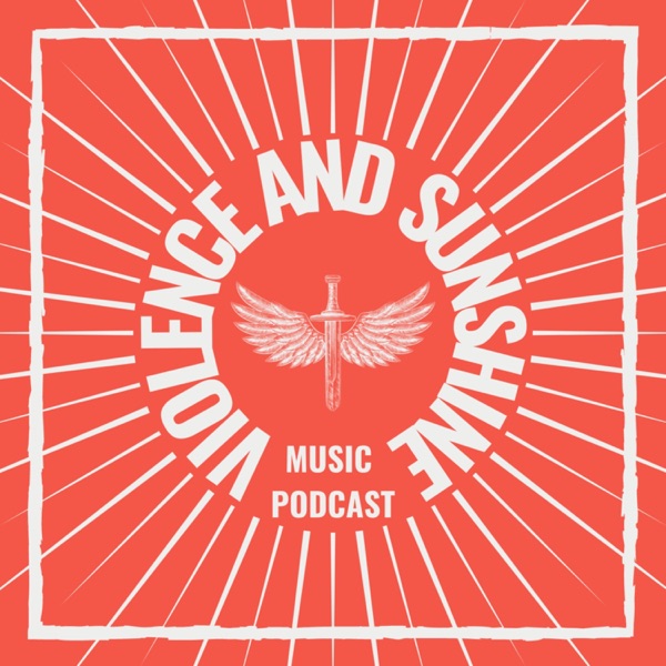 Violence and Sunshine: A Music Podcast Artwork