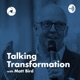 Talking Transformation with Matt Bird