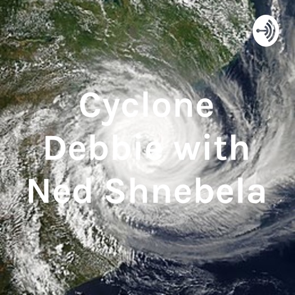 Cyclone Debbie with Ned Shnebela Artwork