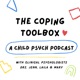 The Coping Toolbox, a Child Psych Podcast