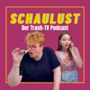 Schaulust - Der Trash-TV Podcast