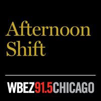 WBEZ's Afternoon Shift podcast