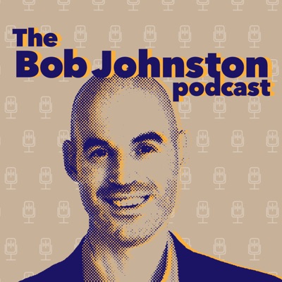 The Bob Johnston Podcast The Bob Johnston Podcast
