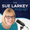 Sue Larkey Podcast - Sue Larkey