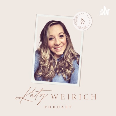 The Katy Weirich Podcast The Katy Weirich Podcast