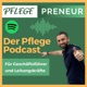 Das Geheimnis zu mehr Pflegepersonal- Warum Pflegepreneur Kunden mehr Personal einstellen #012