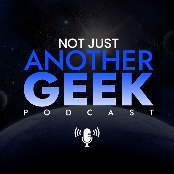 Not JUST Another GEEK Podcast Artwork