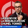 La Radio de la República - Chumel Torres