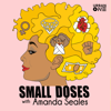 Small Doses with Amanda Seales - Urban One Podcast Network
