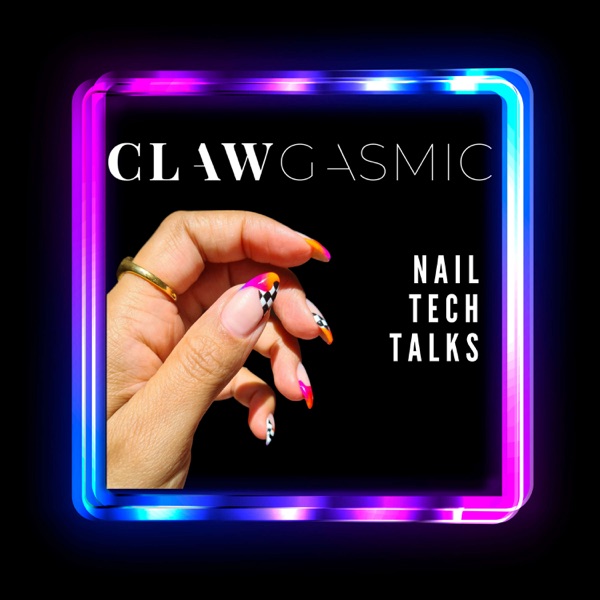 Clawgasmic Nail Tech Talks Artwork