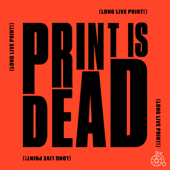 Print Is Dead. (Long Live Print!) - Patrick Mitchell
