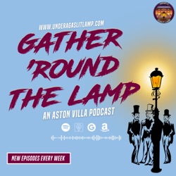 Gather 'Round The Lamp S5 E25 - Golden Sands - Unai's New Contract, Bournemouth Bonanza, Facing Cole Palmer and Chelsea's Less Relevant Chaps