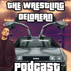 The Wrestling Delorean Podcast