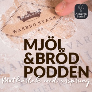 Mjöl & Brödpodden - Matkärlek med ursprung