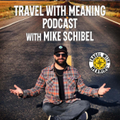 Travel With Meaning - Mike Schibel, Travel With Meaning