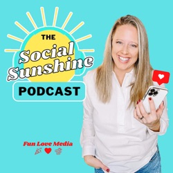 The Social Sunshine Podcast: Social Media & Content Creation