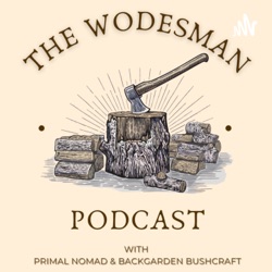 Ep.023 - A Very Special Woodland Location, Camp and Fireside Catch up.