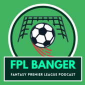 The FPL Banger Podcast - FPL Banger