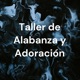 Taller de Alabanza y Adoración