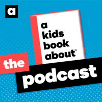 A Kids Book About: The Podcast podcast