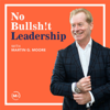 No Bullsh!t Leadership - Martin G Moore
