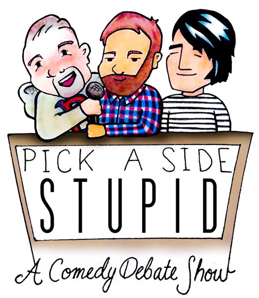 Pick A Side Stupid: A Comedy Debate Show