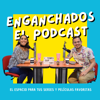 Enganchados: El Podcast - Enganchados: El Podcast