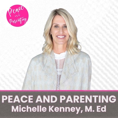 Peace and Parenting:Michelle Kenney, M. Ed