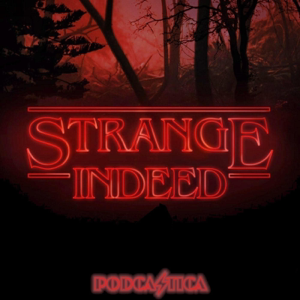 Strange Indeed a Fancast for YOU podcast
