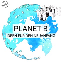 Planet B | Ideen für den Neuanfang