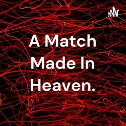 A Match Made In Heaven.