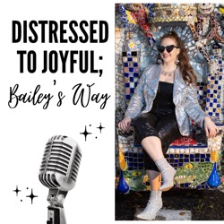 Distressed to Joyful; Bailey's Way