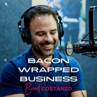 Bacon Wrapped Business With Brad Costanzo | Sizzling Hot Business Advice Guaranteed To Make You Fat...PROFITS! podcast