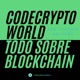 Codecrypto World: todo sobre Blockchain